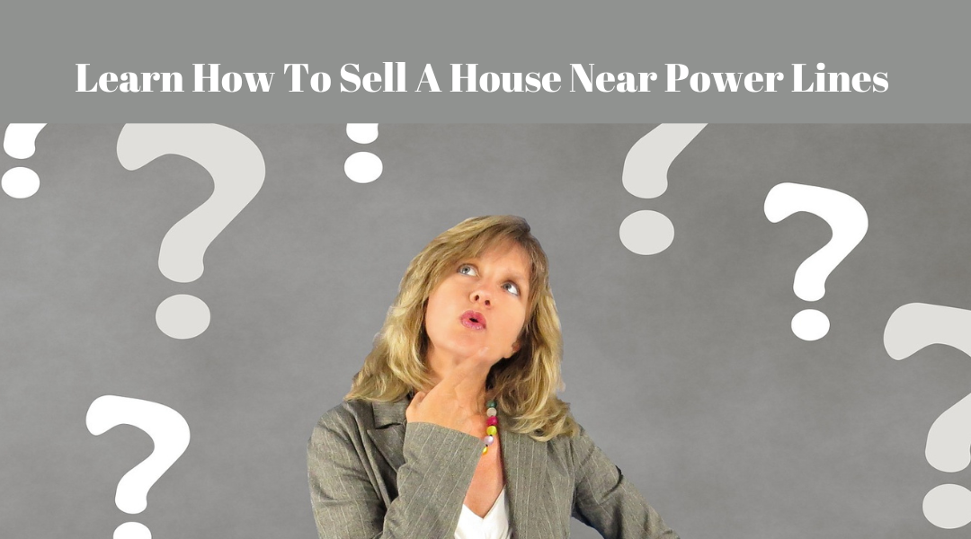 Learn How to Sell a House near Power Lines Metro Atlanta