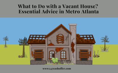 What to Do with a Vacant House? Essential Advice Metro Atlanta