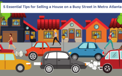 5 Essential Tips for Selling a House on a Busy Street Metro Atlanta