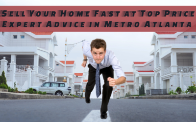 Sell Your Home Fast at Top Price–Expert Advice Metro Atlanta